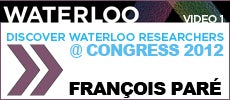 Discover Waterloo researchers at Congress 2012: Francois Pare