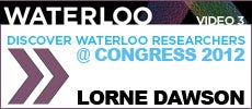 Discover Waterloo researchers at Congress 2012: Lorne Dawson