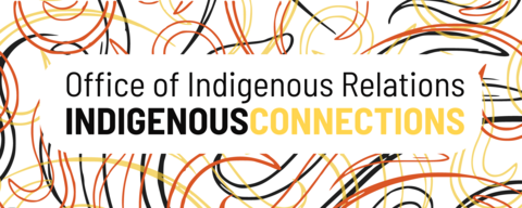 Office of Indigenous Relations Indigenous Connections seasonal newsletter