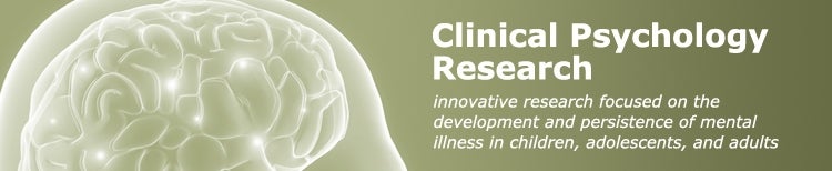 Clinical psychology research, innovative research focused on the development and persistence of mental illness in children, adolescents, and adults