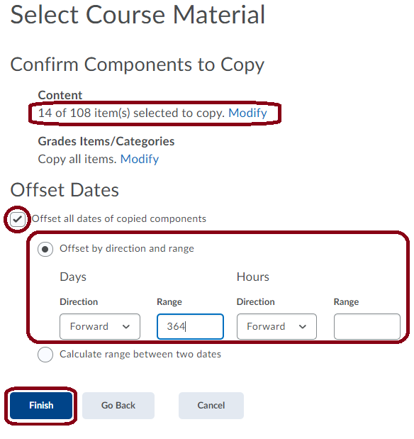 You will see a confirmation page of the number of items you're copying over to the new course.  If desired, you can offset dates of any date specific content (quizzes, dropboxes, etc.) - click Finsh when ready