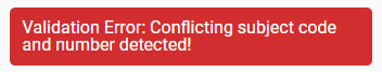 Error message in a red box, with the text "Validation Error: Conflicting subject code and number detected."