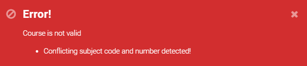 Error message, displaying the text Error! Course is not valid. Conflicting subject code and number detected.