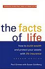 Front cover of The Facts of Life: How to Build Wealth and Protect Your Assets with Life Insurance, 2nd ed.