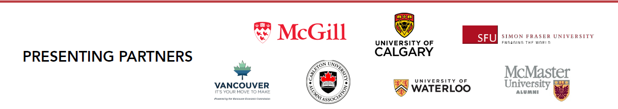 Presenting Partners- University of Calgary, University of Waterloo, McGill, Simon Fraser University, Vancouver Economic Commission, Carlton University, McMaster University 