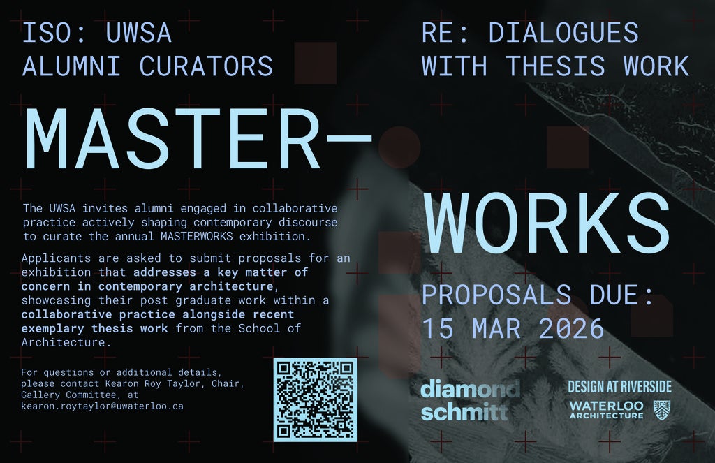 Poster announcing a call for UWSA alumni curators for the Masterworks exhibition. Text highlights that proposals addressing key issues in contemporary architecture are due March 15, 2026. Includes a QR code and logos for Diamond Schmitt, Design at Riverside, and Waterloo Architecture