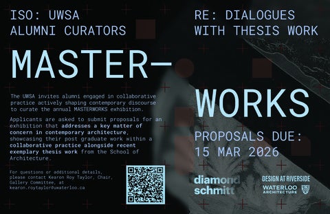 Poster announcing a call for UWSA alumni curators for the Masterworks exhibition. Text highlights that proposals addressing key issues in contemporary architecture are due March 15, 2026. Includes a QR code and logos for Diamond Schmitt, Design at Riverside, and Waterloo Architecture