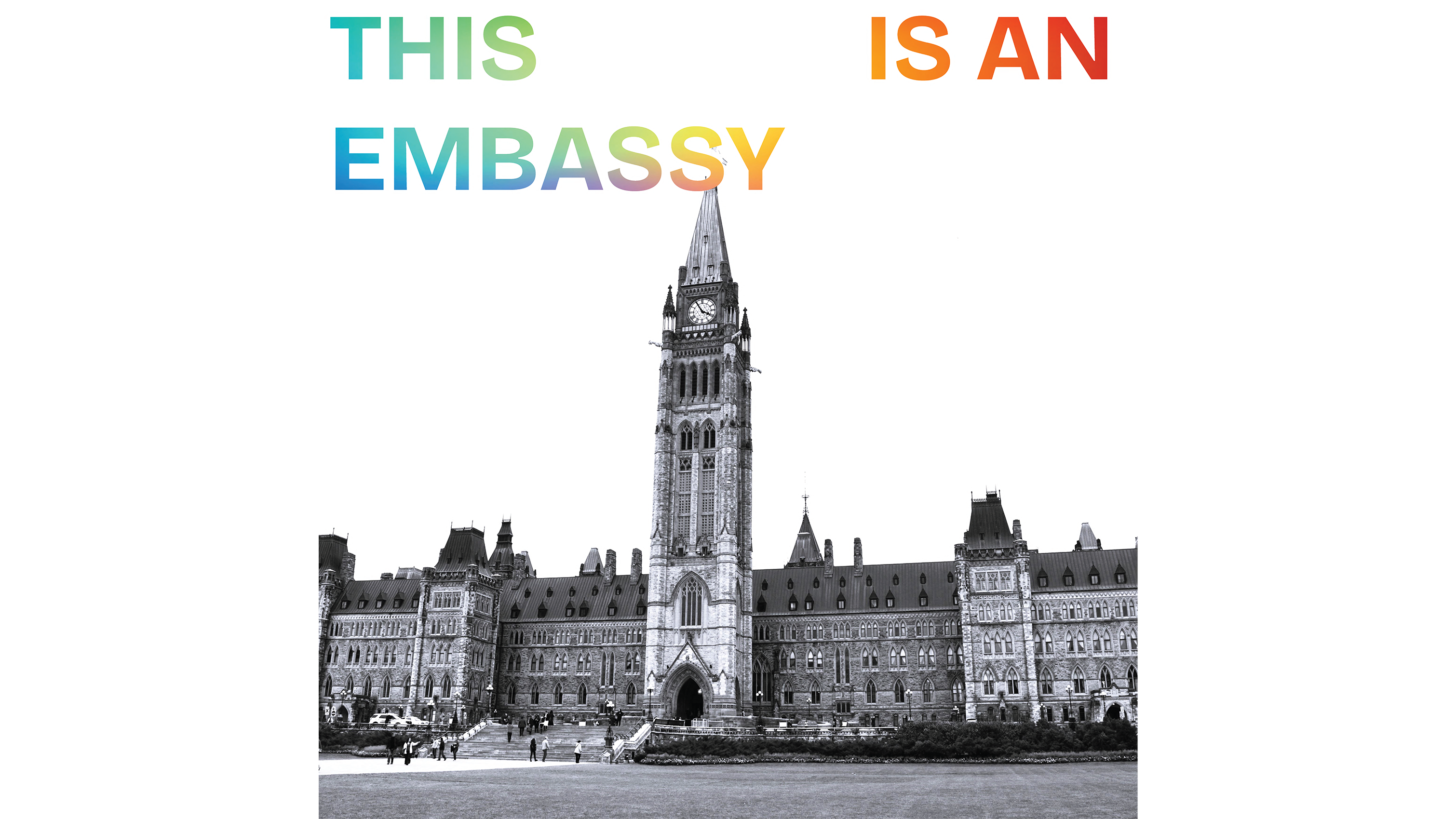 black and white image of the parliament buildings in ottawa with the works this is an embassy in rainbow colour
