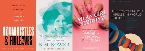 Book covers of "Dogwhistles & Fig Leaves," " The Bower Atmosphere," "Mean Girl Feminism," and " The Concertation Impulse in World Politics"