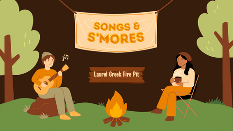 Songs & S'mores banner. Laurel Creek Fire Pit.