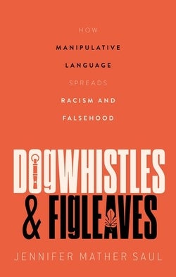 Book cover with an orange background. The "O" in dogwhistle has a long, narrow whistle in the middle of it, and the "A" in figleaves is partially covered by a leave to obscure or hide something