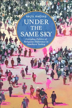 Book cover featuring a colorful abstract illustration of a crowd, with the title "Under the Same Sky" and author's name, Seçil Dağtaş, prominently displayed.