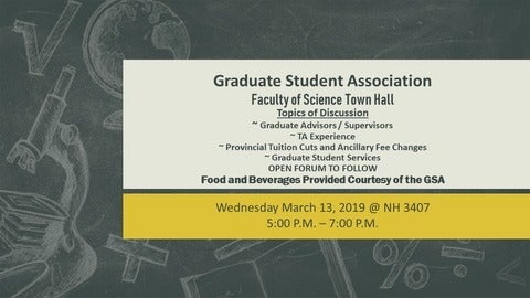 Graduate Student Association Faculty of Science Town Hall March 13th 5-7 pm in NH 3407