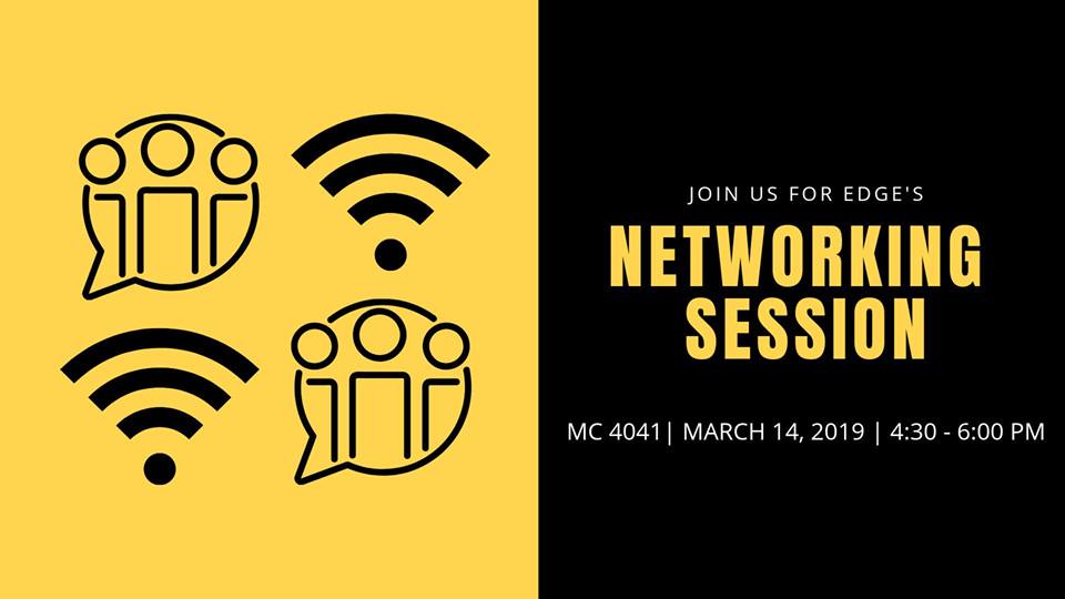 Join us for EDGE"s networking session March 14 4:30-6:00 pm in MC 4041.