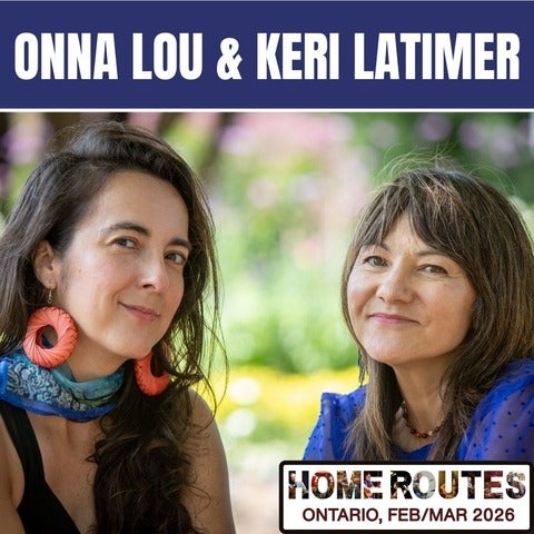 Home Routes poster with profiles of Onna Lou and Keri Latimer