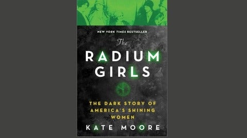 A book cover titled "The Radium Girls: The Dark Story of America's Shining Women" by Kate Moore. 