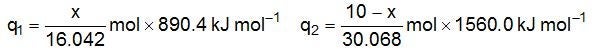 q1 equals x divided by 16.042 moles times 890.4 kilojoules per mole. q2 equals 10 minus x divided by 30.068 moles times 1560.0 kilojoules per mole.