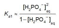 The acid dissociation constant, Ka1, approximately equals the concentration of H2PO4-(aq) squared divided by (1 minus the concentration of H2PO4-(aq). All concentrations are denoted as concentrations at equilibrium.
