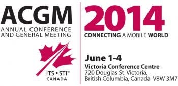 ACGM Annual Conference and General Meeting | 2014 Connecting a Mobile World | ITS CANADA | June 1-4 Victoria Conference Centre