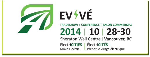 EV Tradeshow Conference Salon Commercial 2014 10 28-30 Sheraton Wall Centre Vancouver BC Electric Cities Move electric