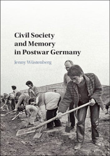 Jenny Wüstenberg, Civil Society and Memory in Postwar Germany