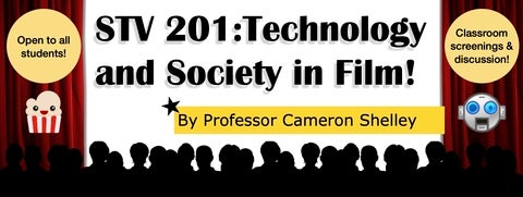 A movie theatre interior with the following information.  STV 201: Technology and Society in film; by Professor Cameron Shelley; Open to all students; Classroom screenings and discussion.