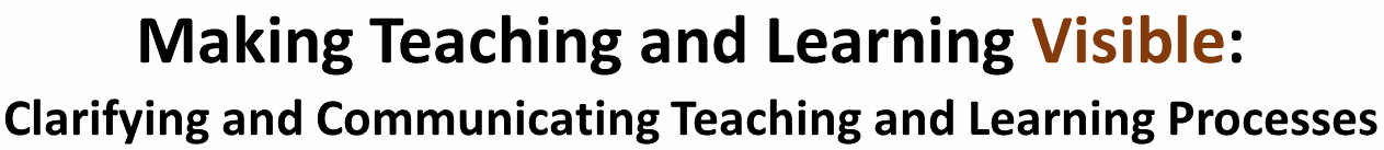 Making Teaching and Learning Visible: Clarifying and Communicating Teaching and Learning Processes