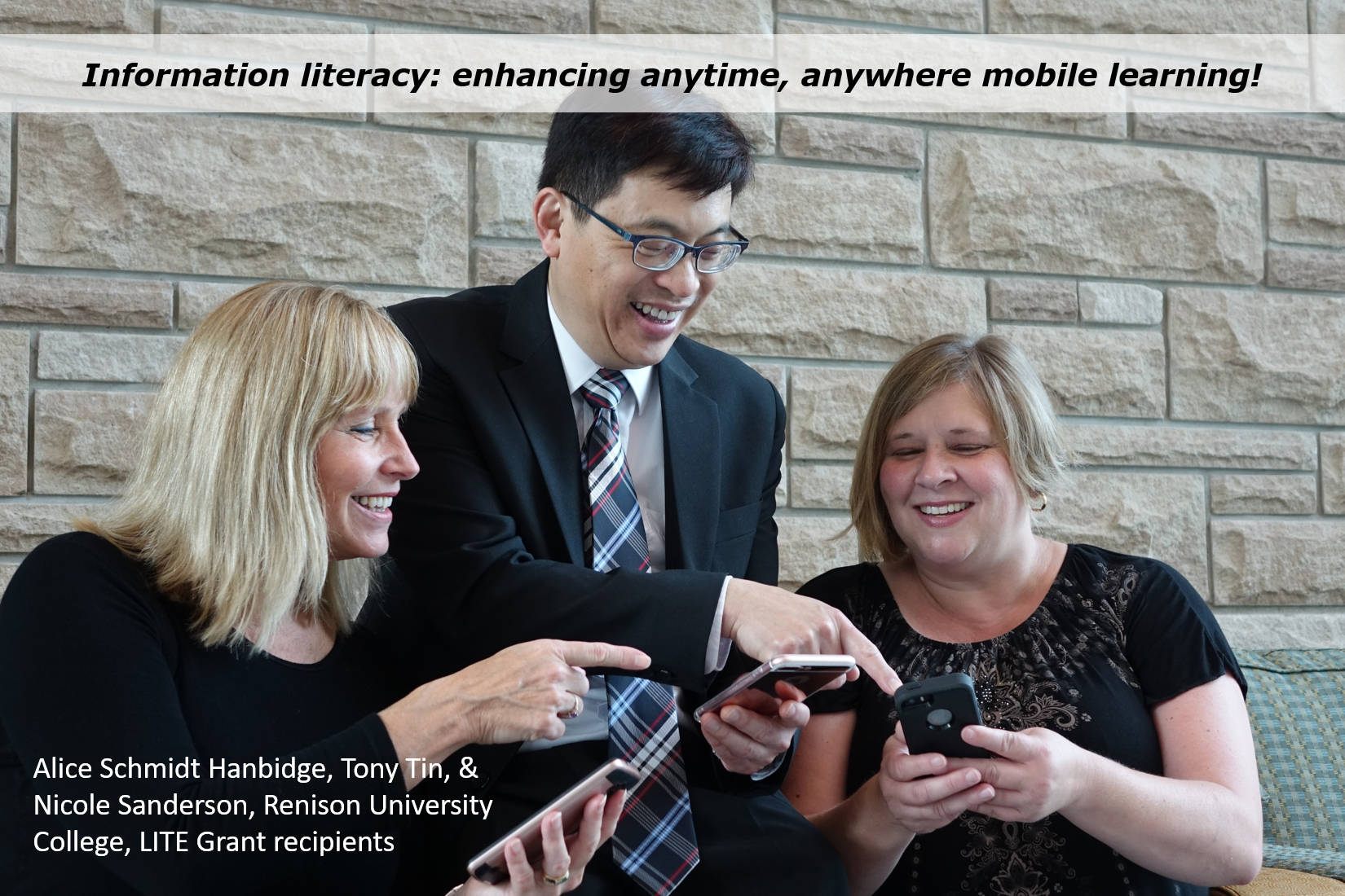 LITE recipients Alice Schmidt Hanbidge, Tony Tin, and Nicole Sanderson (Renison) investigate mobile information literacy