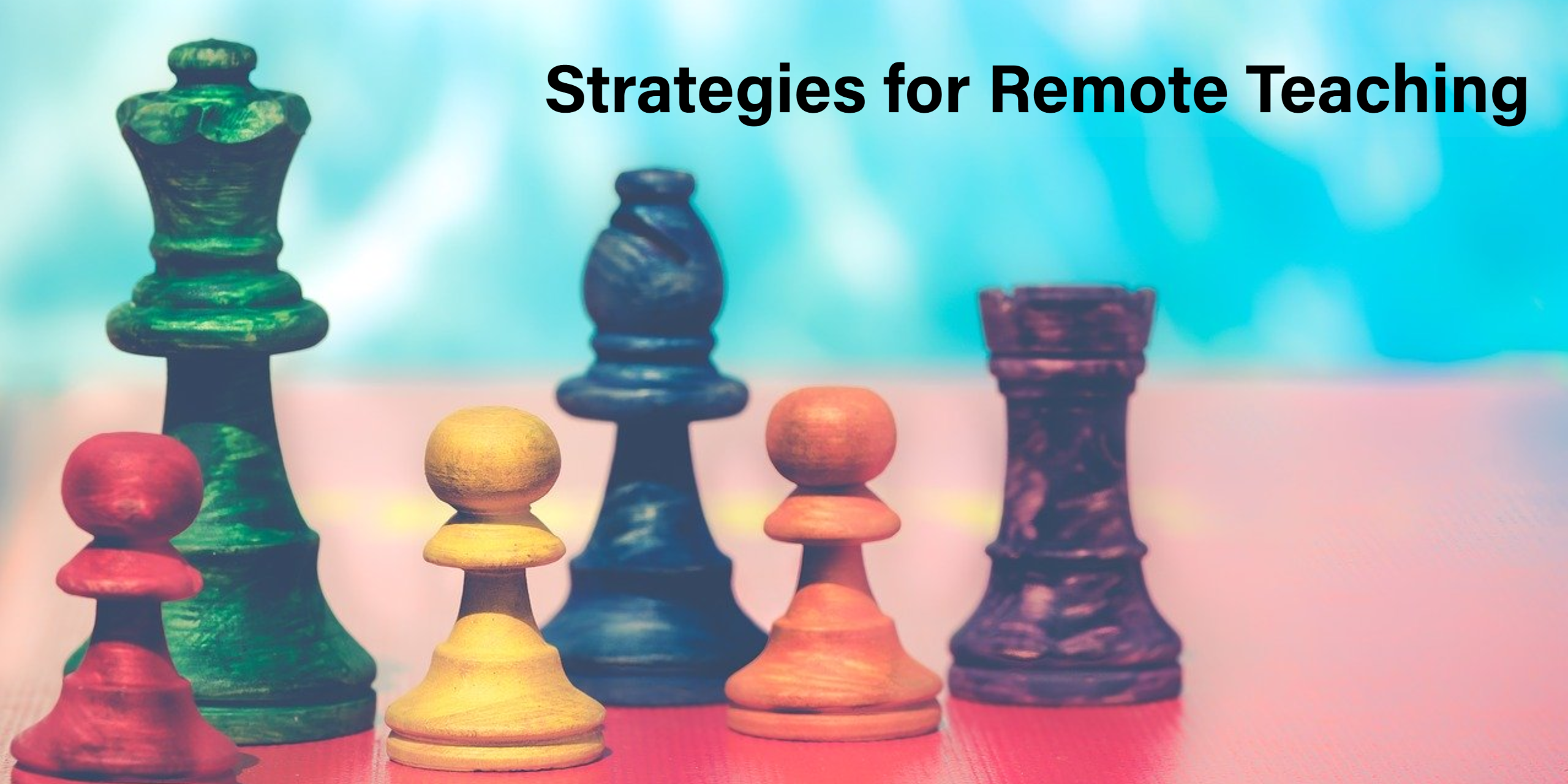 Strategies for Remote Teaching
