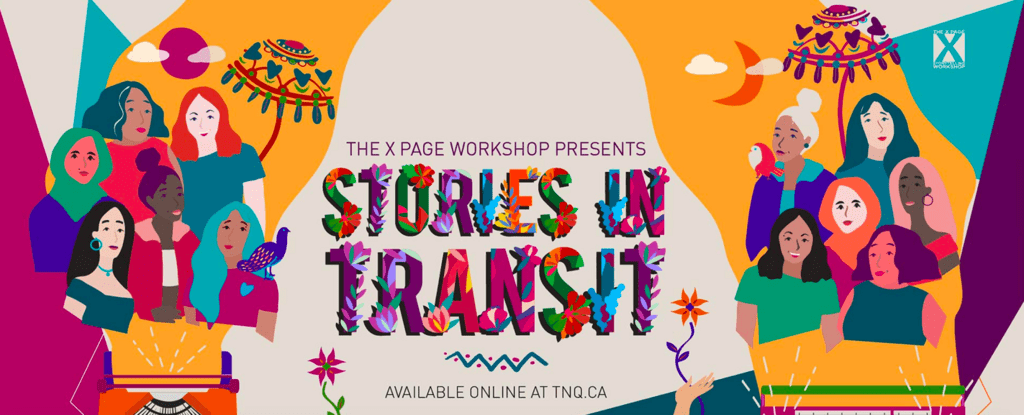 Text: "The X Page Workshop Presents Stories in Transit, available online at tnq.ca" with drawings of women on vibrant background