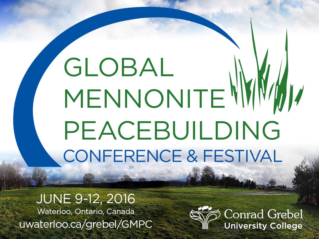 Global Mennonite Peacebuilding Conference July 9 to 12 2016 at Conrad Grebel University College
