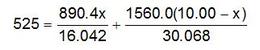525 equals (890.4x divided by 16.042) plus (1560.0 times (10.0 minus x) divided by 30.068).