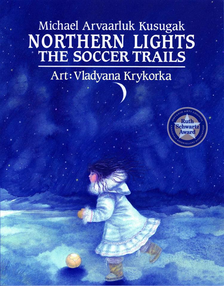 A picture of an Inuit children’s book called &quot;Northern Lights the Soccer Trail&quot; by Michael Arvaarluk Kusugak and illustrated by Vladyana Krykorka. Recipient of the Ruth Schwartz Award.