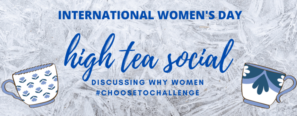 International Women's Day High Tea Social. Discussing Why Women #choosetochallenge