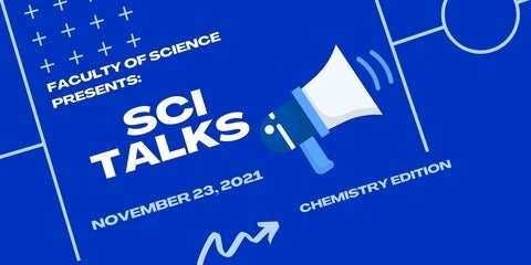 Faculty of Science presents Sci Talks: Chemistry edition November 23, 2021