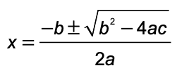 The quadratic formula: x equals the fraction with numerator negative b plus or minus the square root of b squared minus 4ac, and denominator 2a