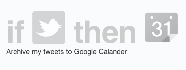 Archive my tweets to Google Calendar.