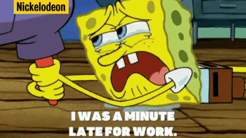 GIF of Spongebob Squarepants holding onto Mr. Krab's leg with the caption, &quot;I was a minute late for work&quot; and the credit tag, &quot;Nickelodeon&quot;