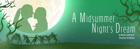 A banner for A Midsummer Night's Dream. The lovers Lysandra and Hermia are depicted as silhouettes on the moon, while below them the remainder of the play's characters dance in the moonlight. Words read: A Midsummer Night's Dream, by William Shakespeare. Directed by Tim Welham.