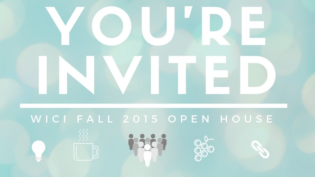 You're invited. WICI Fall 2015 open house. 