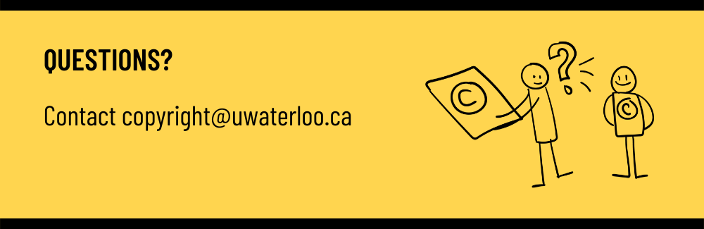 Questions? Contact copyright@uwaterloo.ca