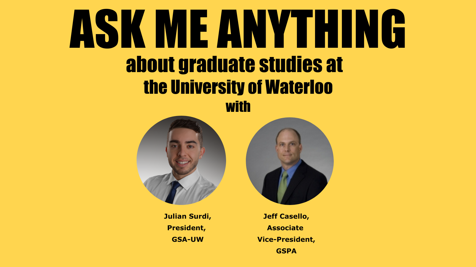 Ask me anything about graduate studies at the University of Waterloo with Julian Surdi and Jeff Casello. 