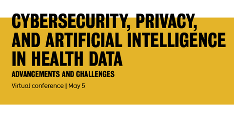 Cybersecurity, privacy and artificial intelligence in health data virtual conference