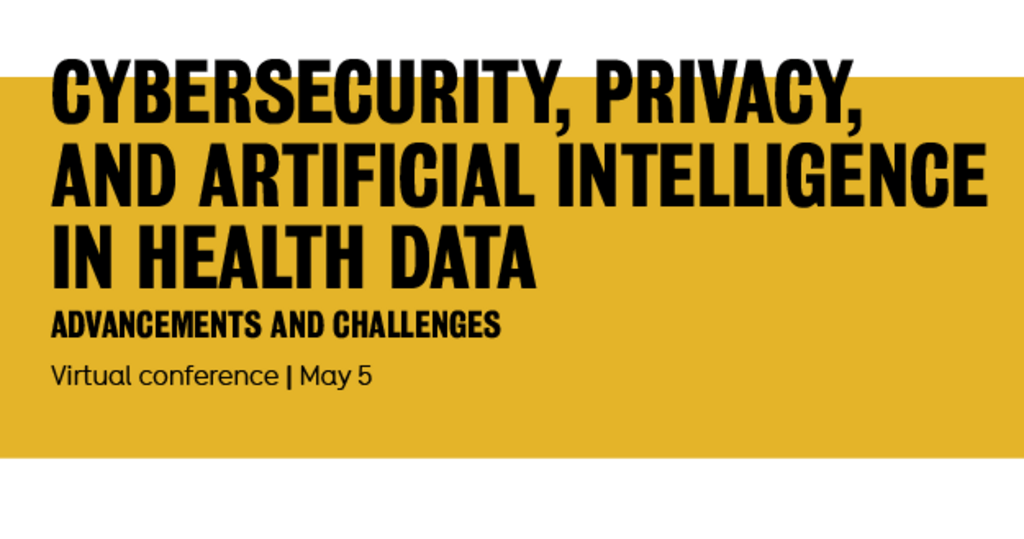 Cybersecurity, privacy and artificial intelligence in health data virtual conference