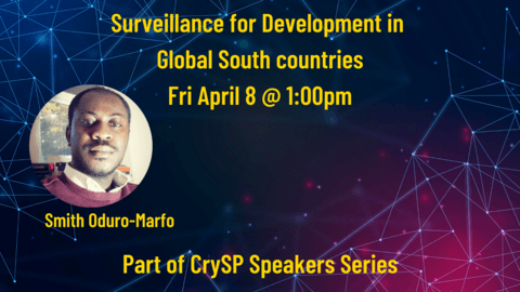 Pic of Smith Oduro-Marfo. Text: Surveillance for Development in Global South countries Fri April 8 @1:00pm Part of CrySP Speaker