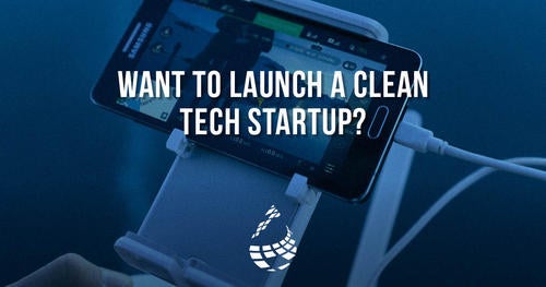 An image of a docked smartphone with the phrase &quot;Want to launch a cleantech startup?&quot; superimposed on it.