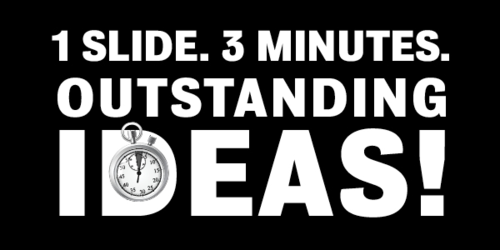 1 Slide, 3 Minutes, Outstanding ideas!