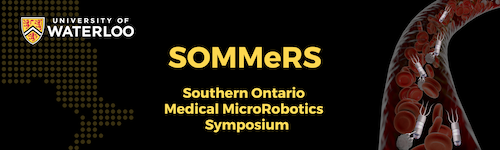 Southern Ontario Medical MicroRobotics Symposium (SOMMeRS) banner showing microrobots in a blood vessel.
