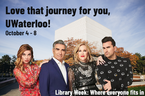 Library Week banner with the Dana Porter library and the main cast of Schitt's Creek.