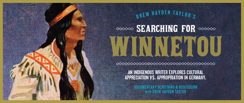 Drew Hayden Taylor's &quot;Searching for Winnetou&quot; poster showing a profile of the literary character Winnetou.